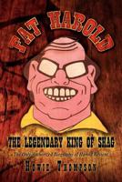 Fat Harold: The Legendary King of Shag 1469159929 Book Cover