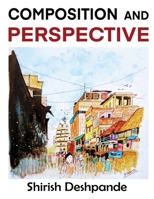 Composition and Perspective: A simple, yet powerful guide to draw stunning, expressive sketches 8195429505 Book Cover