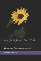 A Bright Light in a Dark World: Words of Encouragement B0FXWGP3CD Book Cover