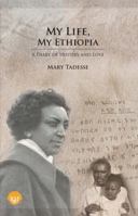 My Life, My Ethiopia: A Diary of History and Love 1569027250 Book Cover