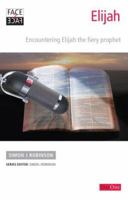 Elijah: Encountering Elijah the Fiery Prophet (Face 2 Face) 1846250110 Book Cover