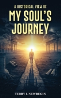 A Historic View of My Soul's Journey B0FRVV2S77 Book Cover