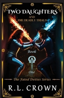 Two Daughters and The Deadly Trials (The Fated Deities) B0FDCKZ1SL Book Cover