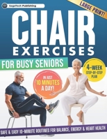 Chair Exercises for Busy Seniors: Safe & Easy 10-Minute Routines for Balance, Energy & Heart Health with a 4-Week Step-by-Step Illustrated Plan B0G648QGNX Book Cover