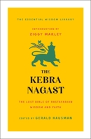The Kebra Negast: The Lost Bible of Rastafarian Wisdom and Faith from Ethiopia and Jamaica 1250256453 Book Cover