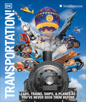 Transportation!: Cars, Trains, Ships and Planes as You've Never Seen It Before 0744098742 Book Cover