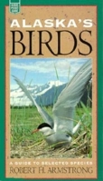 Alaska's Birds: A Guide to Selected Species 0882404555 Book Cover