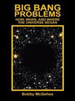 Big Bang Problems: How, When, and Where the Universe Began 1496946464 Book Cover