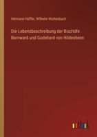 Die Lebensbeschreibung der Bisch�fe Bernward und Godehard von Hildesheim 3368449869 Book Cover