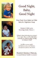 Good Night, Baby, Good Night: Sleep Train Your Infant or Older Baby for Nighttime Sleep 0595417698 Book Cover