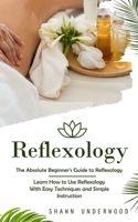 Reflexology: The Absolute Beginner's Guide to Reflexology 0993830110 Book Cover