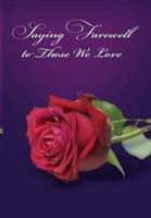 Saying Farewell To Those We Love: The Funeral Celebrant's Handbook No. 2 (Celebrant Handbooks) 0987073486 Book Cover