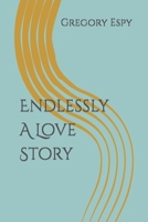 Endlessly A Love Story 1974585646 Book Cover