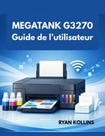 Canon MegaTank G3270: Impression sans fil avec technologie d'encre à haut rendement (French Edition) B0GHVFPDN9 Book Cover
