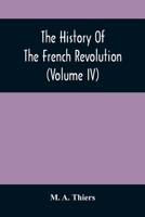 The History of the French Revolution, Volume 4 9354507522 Book Cover