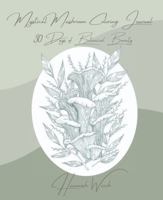 Mystical Mushroom Coloring Journal: 30 Days of Botanical Beauty 196447700X Book Cover