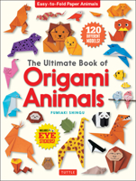 The Ultimate Book of Origami Animals : Easy-To-Fold Paper Models [Includes 120 Models; Eye Stickers] 4805315458 Book Cover
