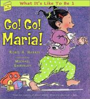 Go! Go! Maria!: What It's Like To Be 1 (Harris, Robie H. Growing Up Stories, 2.) 0689832583 Book Cover