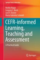 CEFR-Informed Learning, Teaching and Assessment : A Practical Guide 9811558930 Book Cover