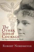 The Other Side of Courage: The Saga of Elizabeth Blackwell 1941072275 Book Cover