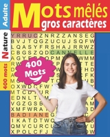 Mots mêles gros caractères adulte nature: Découvrez votre nouvelle occupation créative pour votre entrainement cérébral avec des mots mêlés - Thème de B08NW3X55R Book Cover