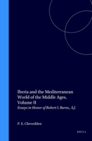 Iberia and the Mediterranean World of the Middle Ages: Essays in Honor of Robert I. Burns, S.J. : Proceedings from 'Spain and the Western Mediterranean (The Medieval Mediterranean , Vol 8/2) 9004105735 Book Cover