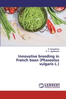 Innovative breeding in French bean (Phaseolus vulgaris L.) 3659580201 Book Cover