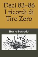 Deci 83-86: I ricordi di Tiro Zero 1794546138 Book Cover