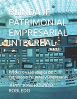 BLINDAJE PATRIMONIAL EMPRESARIAL INTEGREAL: Protección Estratégica del Patrimonio Personal y Empresarial (Spanish Edition) B0GQDC2P56 Book Cover
