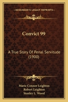 Convict 99: A True Story of Penal Servitude 1019153571 Book Cover