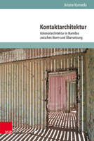 Kontaktarchitektur: Kolonialarchitektur in Namibia Zwischen Norm Und Ubersetzung (German Edition) 3847110330 Book Cover