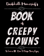 Daibhidh Moncrief's Book of Creepy Clowns: Volume III: Don't Close Your Eyes B0BLYN8YMZ Book Cover