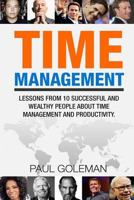 Time Management: Lessons from 10 Successful and Wealthy People about Time Management and Productivity. 1533681791 Book Cover