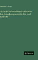 Die deutsche Socialdemokratie unter dem Ausnahmegesetz: Ein Zeit- und Streitbild (German Edition) 3563101582 Book Cover
