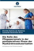 Die Rolle des Pflegepersonals in der postoperativen Phase der Myokardrevaskularisation 6208489806 Book Cover