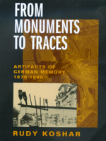 From Monuments to Traces: Artifacts of German Memory, 1870-1990 0520217683 Book Cover