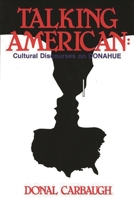 Talking American: Cultural Discourses on Donahue (Communication and Information Science) 0893914770 Book Cover