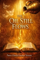 The Oil Still Flows:: Devotions for Women in Ministry (The Fireproof Devotional Series) B0FFNCR9MJ Book Cover