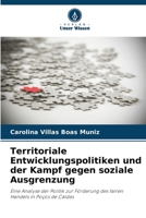 Territoriale Entwicklungspolitiken und der Kampf gegen soziale Ausgrenzung: Eine Analyse der Politik zur Förderung des fairen Handels in Poços de Caldas (German Edition) 620880258X Book Cover