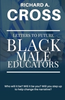 Letters To Future Black Male Educators B084DNP3TX Book Cover