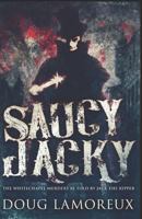 Saucy Jacky: Large Print Edition 486745804X Book Cover