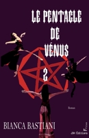 Le Pentacle de V�nus - tome 2: Le d�nouement magique et myst�rieux de la Lign�e de la Rose 2381273158 Book Cover