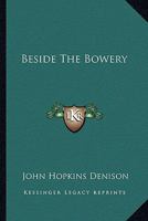 Beside the Bowery 1418187909 Book Cover