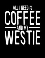 All I Need is Coffee and My Westie: 2020 Planners for West Highland Terrier Dog Parents (Cute Gifts for Dog Lovers) 1707909466 Book Cover