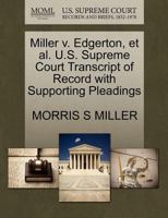 Miller v. Edgerton, et al. U.S. Supreme Court Transcript of Record with Supporting Pleadings 1270083287 Book Cover