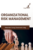 Organizational Risk Management 1787156214 Book Cover