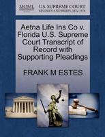 Aetna Life Ins Co v. Florida U.S. Supreme Court Transcript of Record with Supporting Pleadings 1270120336 Book Cover