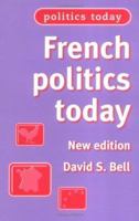 French Politics Today: New Edition 0719058767 Book Cover