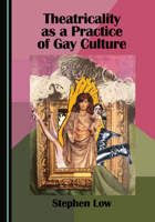 Theatricality as a Practice of Gay Culture 1036449491 Book Cover