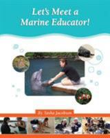 Let's Meet A Marine Educator! 0893170666 Book Cover